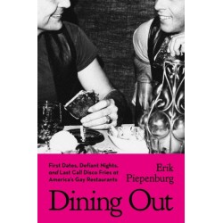 Dining Out: First Dates, Defiant Nights, and Last Call Disco Fries at America's Gay Restaurants