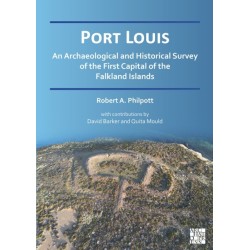 Port Louis: An Archaeological and Historical Survey of the First Capital of the Falkland Islands