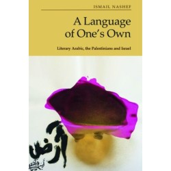 A Language of One's Own: Literary Arabic, the Palestinians and Israel