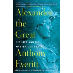 Alexander the Great: His Life and His Mysterious Death