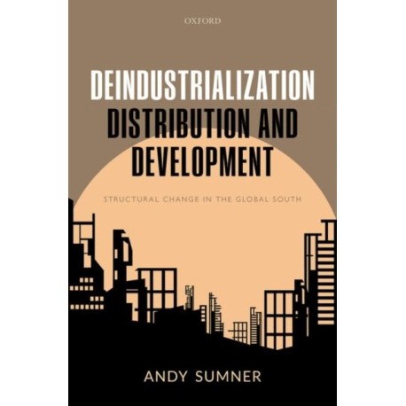 Deindustrialization, Distribution, and Development: Structural Change in the Global South