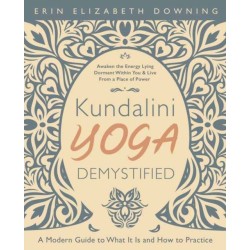 Kundalini Yoga Demystified: A Modern Guide to What It Is and How to Practice