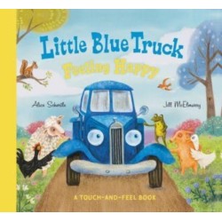 Little Blue Truck Feeling Happy: A Touch-and-Feel Book