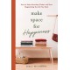 Make Space for Happiness: How to Stop Attracting Clutter and Start Magnetizing the Life You Want