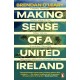 Making Sense of a United Ireland: Should it happen? How might it happen?