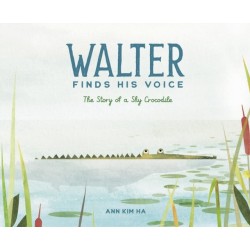 Walter Finds His Voice: The Story of a Shy Crocodile