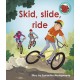 Skid, slide, ride