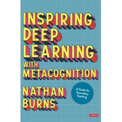 Inspiring Deep Learning with Metacognition: A Guide for Secondary Teaching