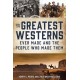 The Greatest Westerns Ever Made and the People Who Made Them