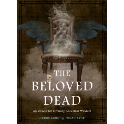The Beloved Dead: An Oracle for Divining Ancestral Wisdom (82 Cards and 144-Page Full-Color Guidebook)