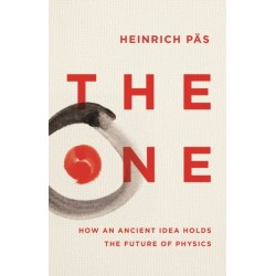 The One: How an Ancient Idea Holds the Future of Physics