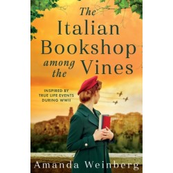The Italian Bookshop Among the Vines: An absolutely gripping and heartbreaking WW2 historical novel, inspired by true events