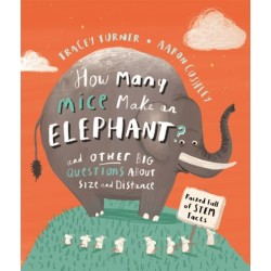 How Many Mice Make An Elephant?: And Other Big Questions about Size and Distance