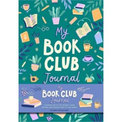 My Book Club Journal: A Reading Log of the Books I Loved, Loathed, and Couldn't Wait to Talk About