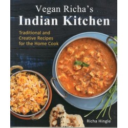 Vegan Richa's Indian Kitchen: Traditional and Creative Recipes for the Home Cook