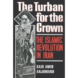 The Turban for the Crown: The Islamic Revolution in Iran