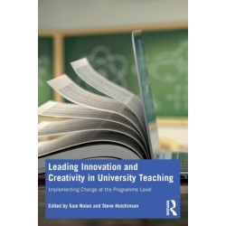 Leading Innovation and Creativity in University Teaching: Implementing Change at the Programme Level