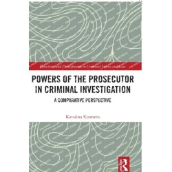 Powers of the Prosecutor in Criminal Investigation: A Comparative Perspective