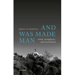 And Was Made Man: Mind, Metaphysics, and Incarnation