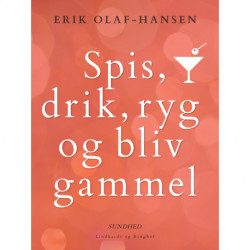 Spis, drik, ryg og bliv gammel