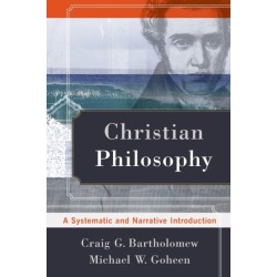 Christian Philosophy – A Systematic and Narrative Introduction: A Systematic and Narrative Introduction