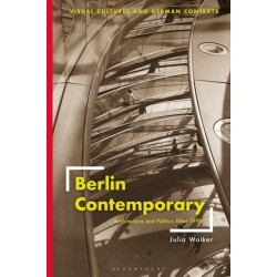 Berlin Contemporary: Architecture and Politics After 1990