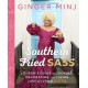 Southern Fried Sass: A Queen's Guide to Cooking, Decorating, and Living Just a Little Extra
