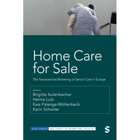 Home Care for Sale: The Transnational Brokering of Senior Care in Europe