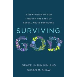 Surviving God: A New Vision of God through the Eyes of Sexual Abuse Survivors