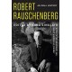 Robert Rauschenberg: An Oral History