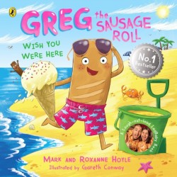 Greg the Sausage Roll: Wish You Were Here: Discover the laugh out loud NO 1 Sunday Times bestselling series