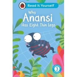Why Anansi Has Eight Thin Legs : Read It Yourself - Level 3 Confident Reader