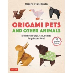 Origami Pets and Other Animals: Lifelike Paper Dogs, Cats, Pandas, Penguins and More! (30 Different Models)