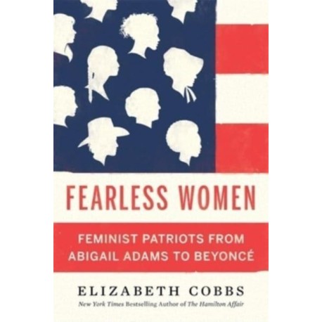 Fearless Women: Feminist Patriots from Abigail Adams to Beyonce