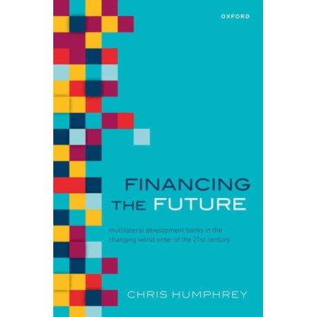 Financing the Future: Multilateral Development Banks in the Changing World Order of the 21st Century