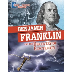 Benjamin Franklin and the Discovery of Electricity: Separating Fact from Fiction