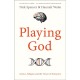 Playing God: Science, Religion and the Future of Humanity