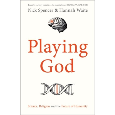 Playing God: Science, Religion and the Future of Humanity