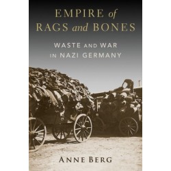 Empire of Rags and Bones: Waste and War in Nazi Germany