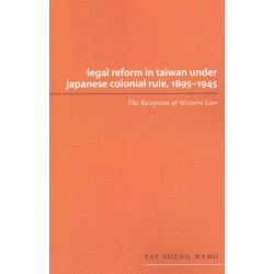 Legal Reform in Taiwan Under Japanese Colonial Rule, 1895-1945: The Reception of Western Law