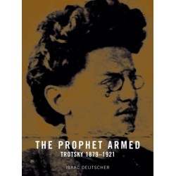 The Prophet Armed: Trotsky 1879-1921