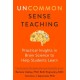 Uncommon Sense Teaching: Practical Insights in Brain Science to Help Students Learn