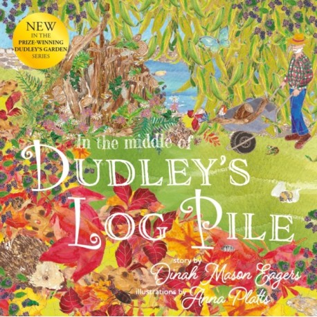 In the In the Middle of Dudley's Log Pile: the third beautiful nature story from the award-winning creators of At the Bottom of Dudley's Garden