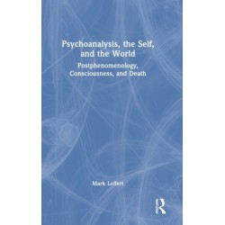 Psychoanalysis, the Self, and the World: Postphenomenology, Consciousness, and Death