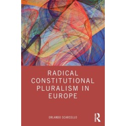 Radical Constitutional Pluralism in Europe