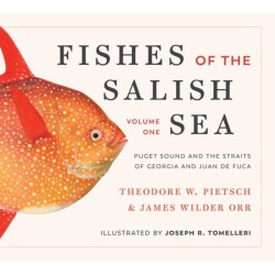 Fishes of the Salish Sea: Puget Sound and the Straits of Georgia and Juan De Fuca