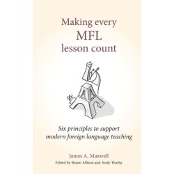 Making Every MFL Lesson Count: Six principles to support modern foreign language teaching