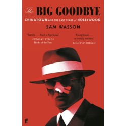 The Big Goodbye: Chinatown and the Last Years of Hollywood