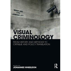 Visual Criminology: From History and Methods to Critique and Policy Translation