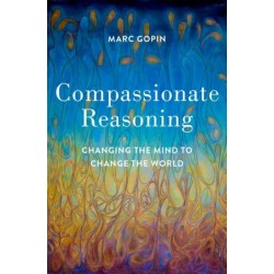 Compassionate Reasoning: Changing the Mind to Change the World